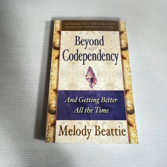 Beyond Co-dependency And Getting Better All the Time - Melody Beattie