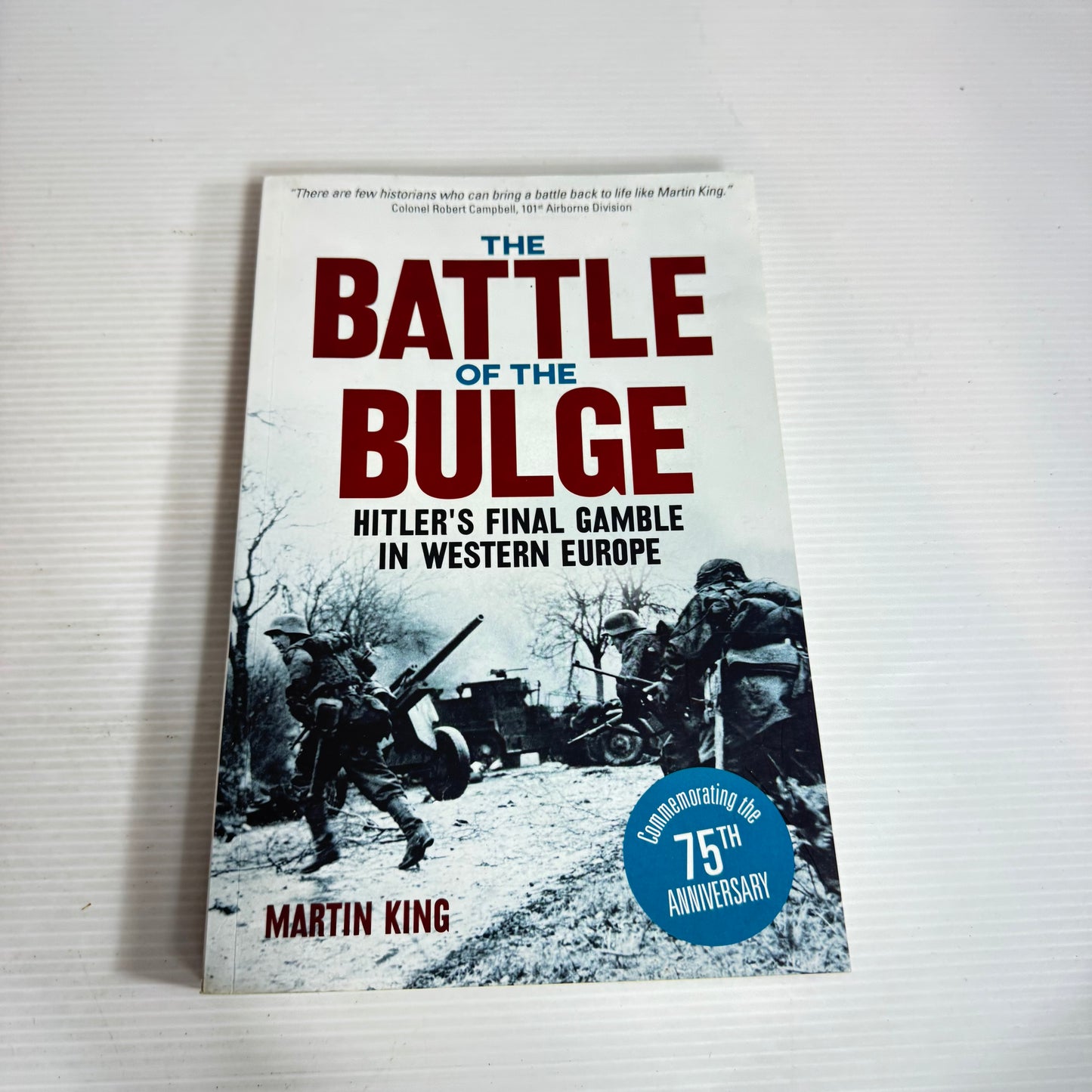 The Battle of the Bulge : Hitler's Final Gamble in Western Europe - Martin King