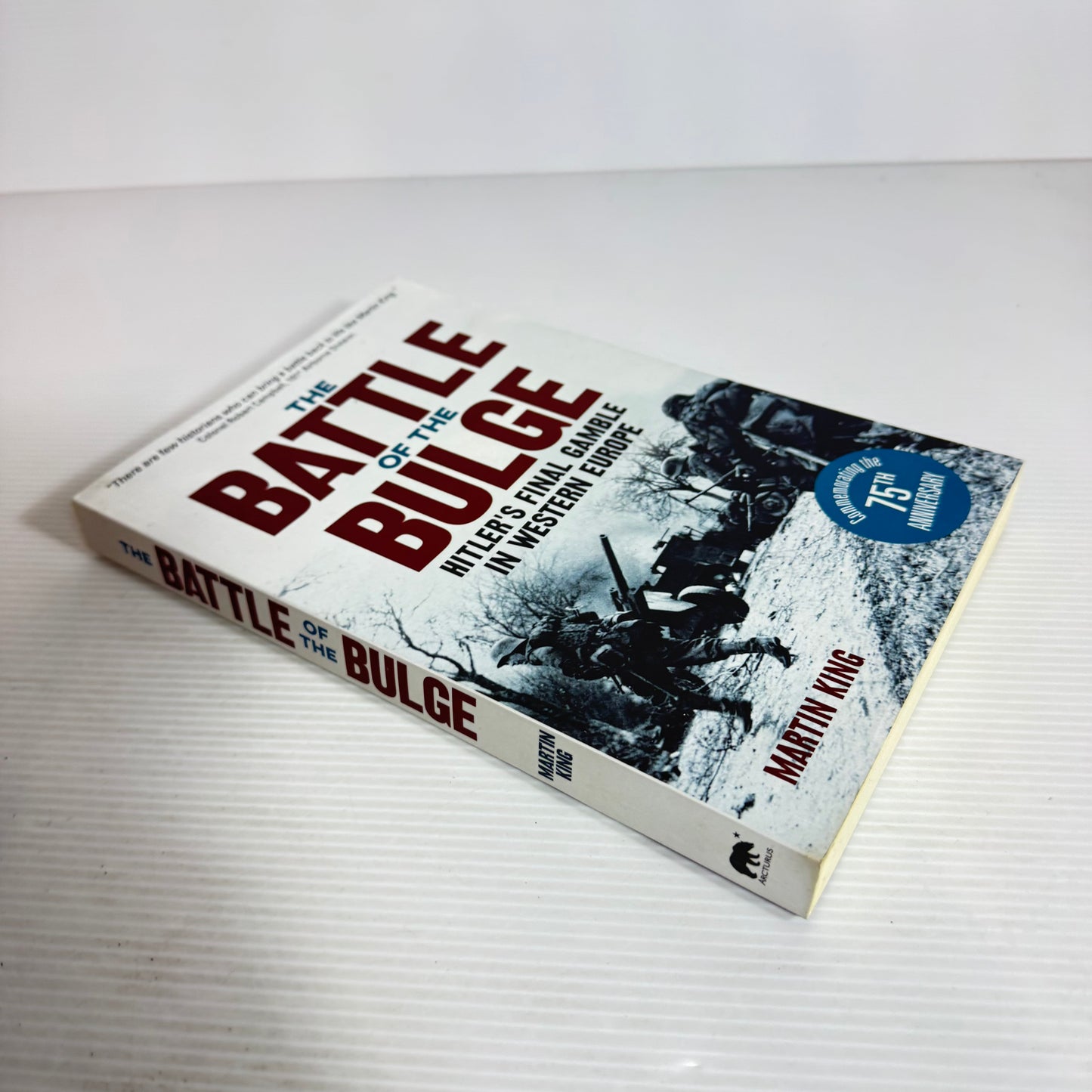 The Battle of the Bulge : Hitler's Final Gamble in Western Europe - Martin King