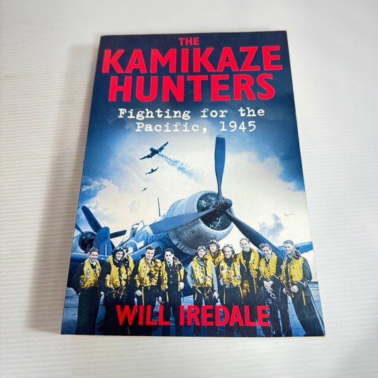 The Kamikaze Hunters - Fighting for the Pacific, 1945 - Will Iredale