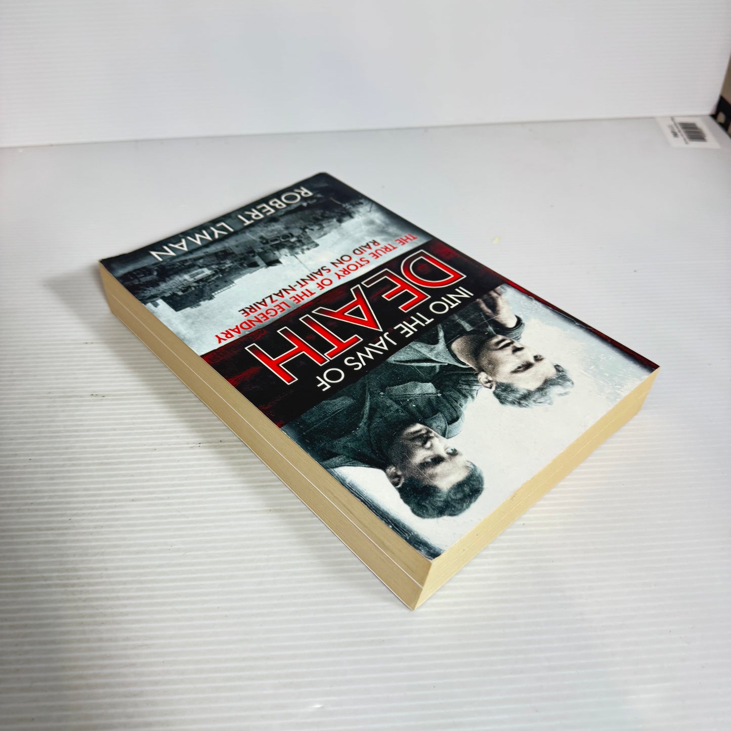 Into the Jaws of Death : The True Story of the Legendary Raid on Saint-Nazaire - Robert Lynman