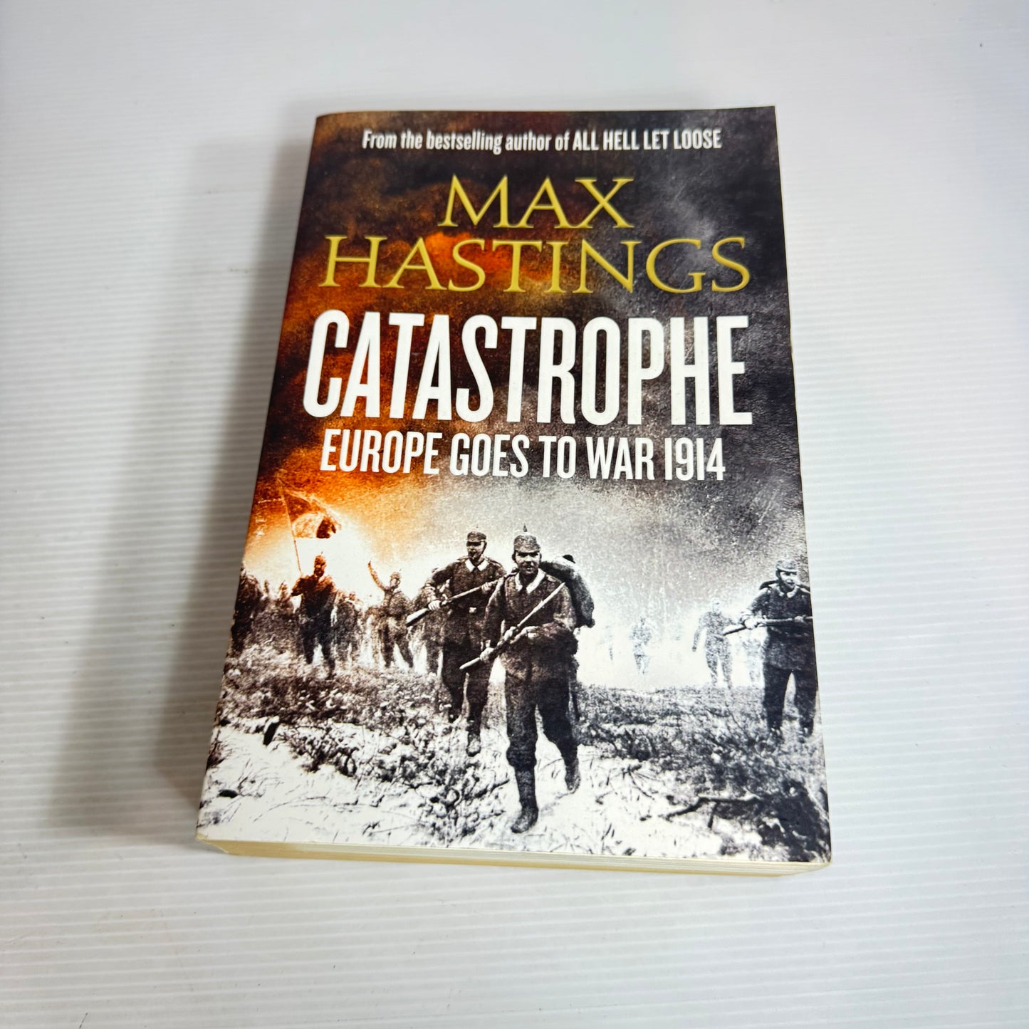Catastrophe : Europe Goes to War 1914 - Max Hastings