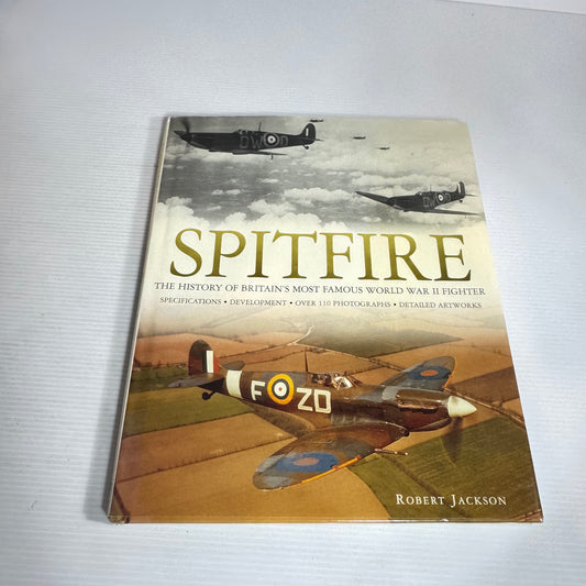 Spitfire : The History of Britain's Most Famous World War II Fighter - Robert Jackson