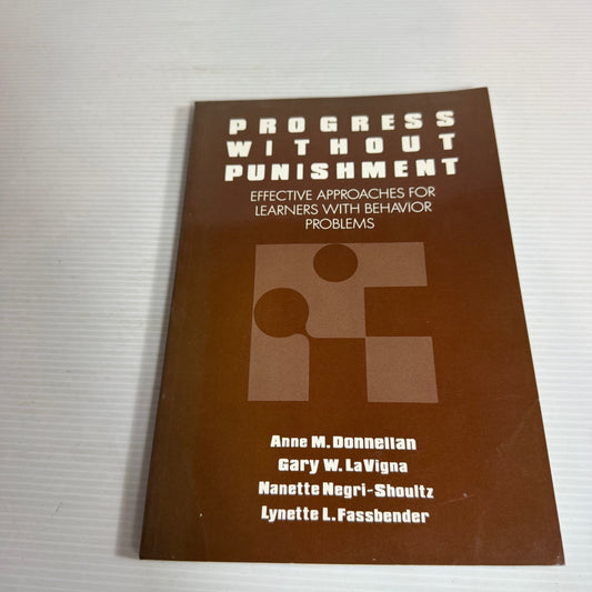 Progress Without Punishment : Effective Approaches For Learners With Behaviour Problems - Donnellan, LaVigna, Negri-Shoultz & Fassbender