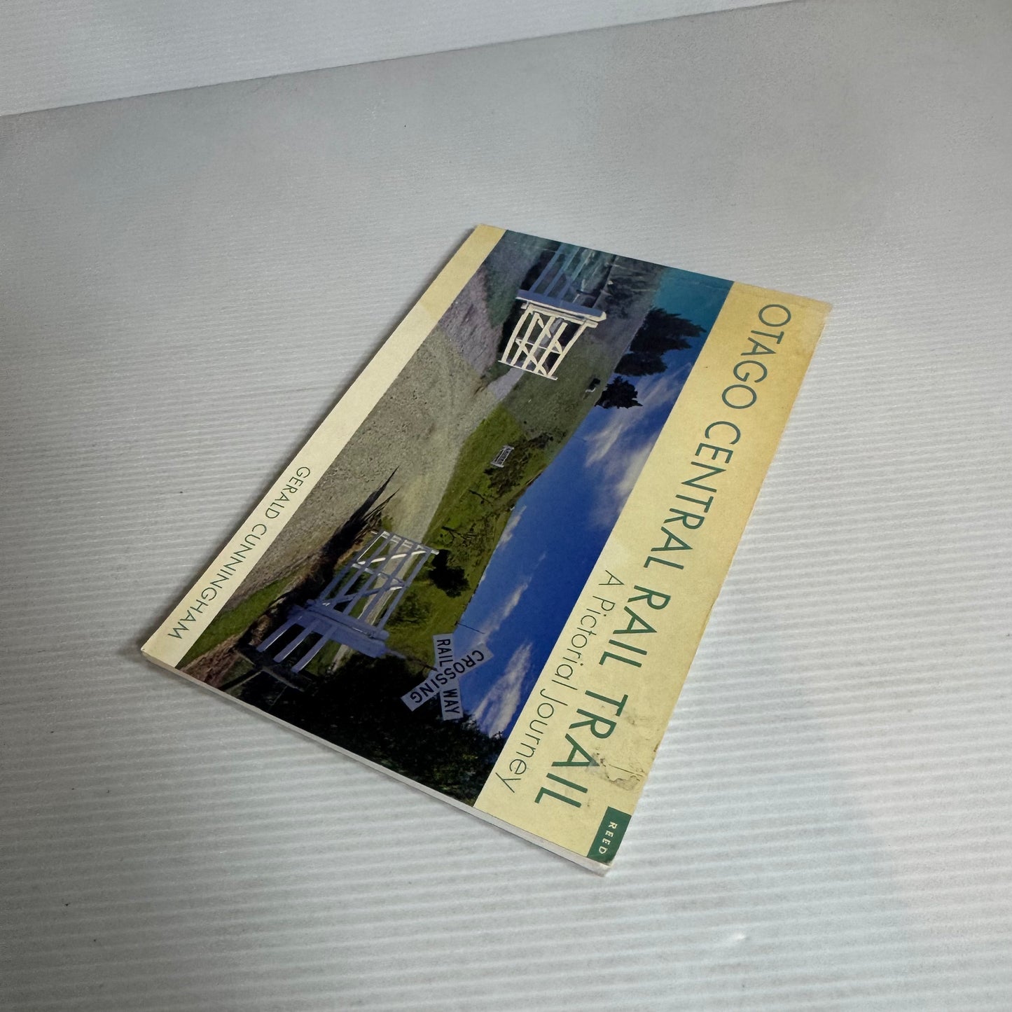Otago Central Rail Trail: A Pictorial Journey - Gerald Cunningham
