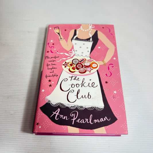 The Cookie Club : The Perfect Recipe for Love, Laughter and Friendship - Ann Pearlman