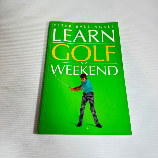 Learn Golf In A Weekend - Peter Ballingall
