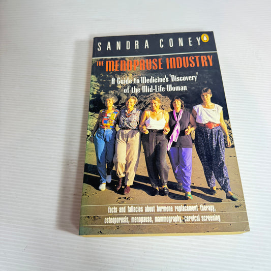 The Menopause Industry : A Guide to Medicine's 'Discovery' of the Mid-Life Woman - Sandra Coney