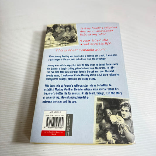 Jeremy & Amy : The Extraordinary True Story of One Man & His Orang-utan - Jeremy Keeling