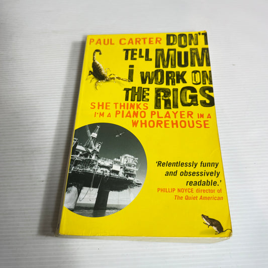 Don't Tell Mum I Work on the Rigs - Paul Carter