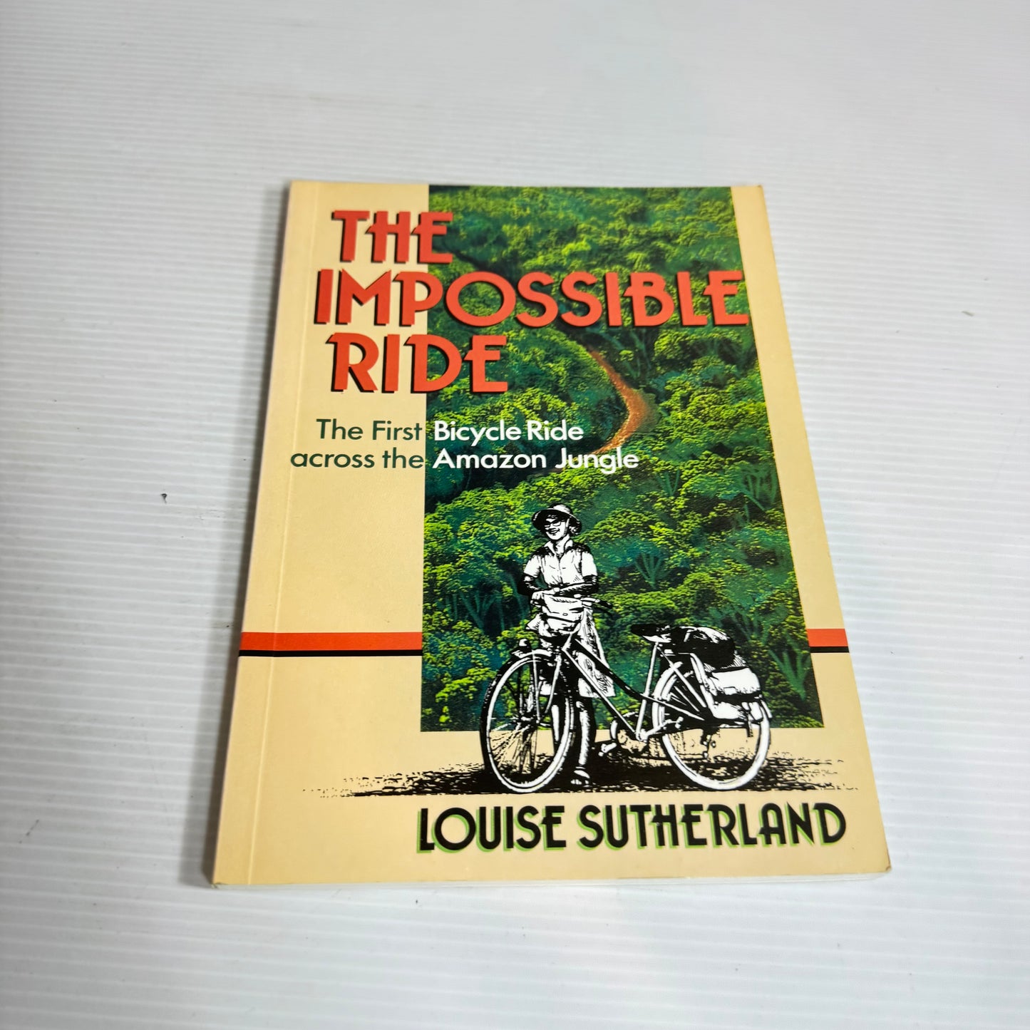 The Impossible Ride : The First Bicycle Ride Across the Amazon Jungle - Louise Sutherland
