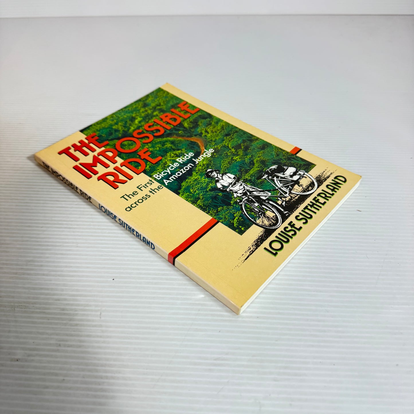 The Impossible Ride : The First Bicycle Ride Across the Amazon Jungle - Louise Sutherland