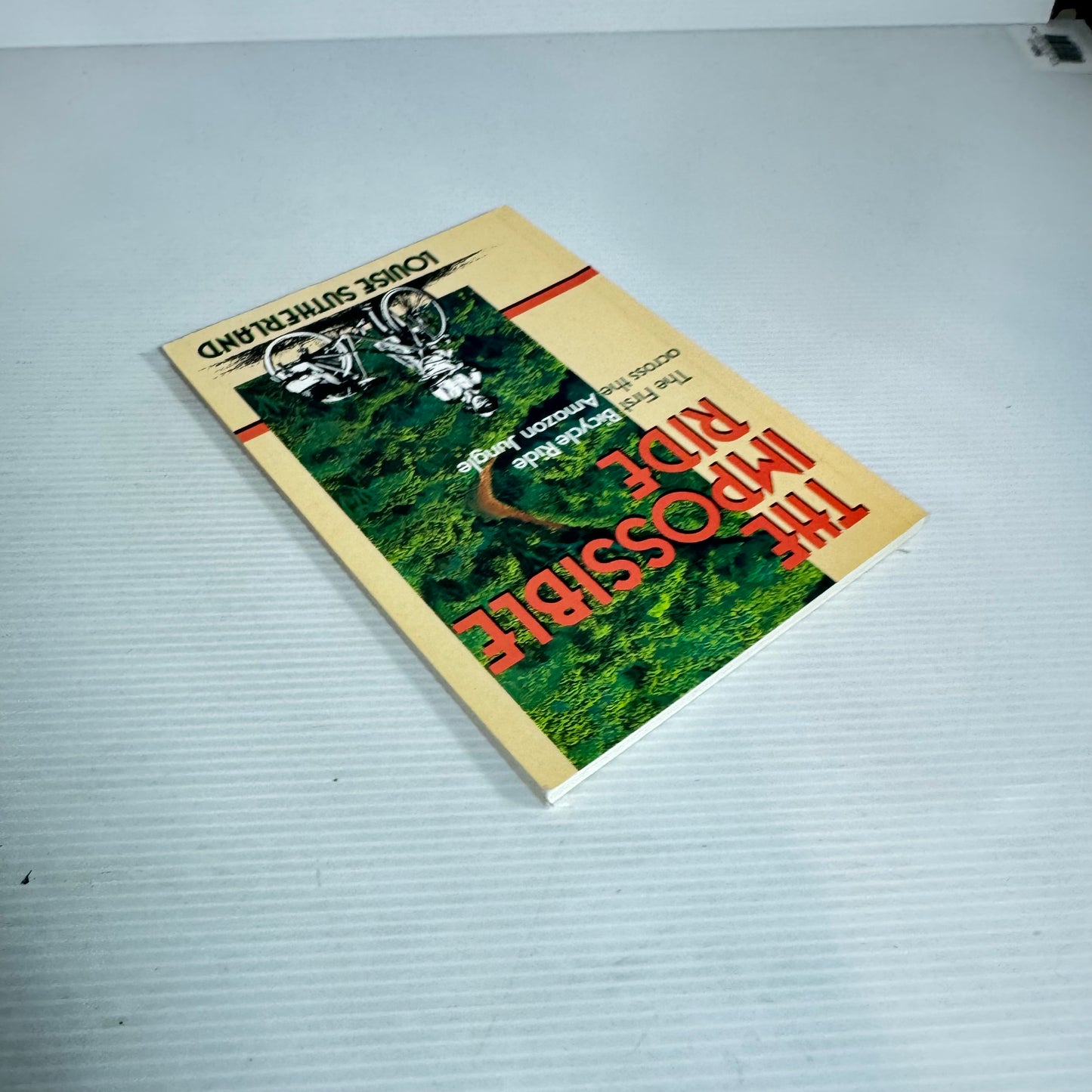 The Impossible Ride : The First Bicycle Ride Across the Amazon Jungle - Louise Sutherland