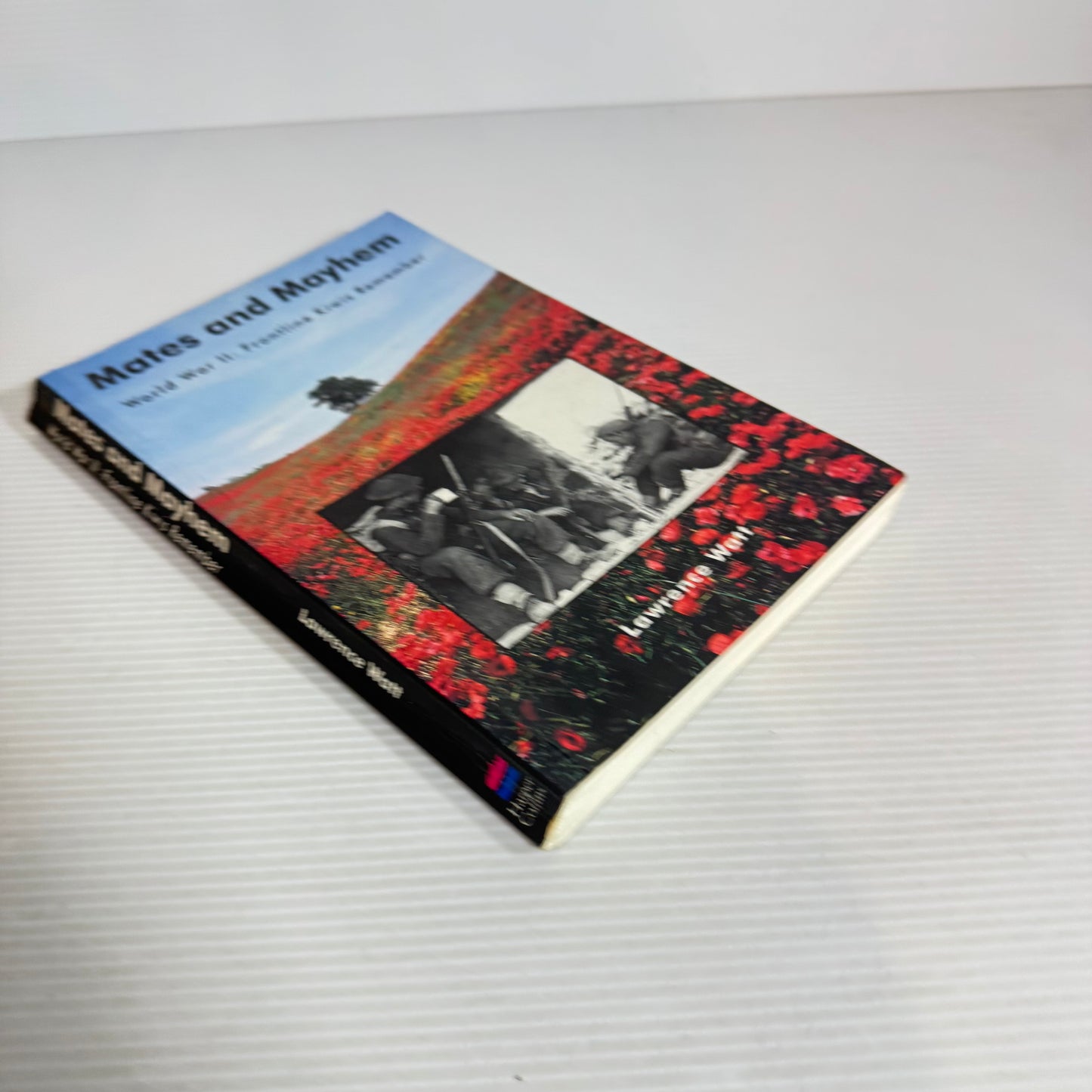 Mates and Mayhem : World War II Frontline Kiwis Remember -Lawrence Watt