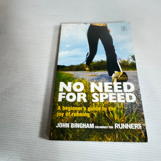 No Need For Speed : A Beginner's Guide to the Joy of Running - John Bingham
