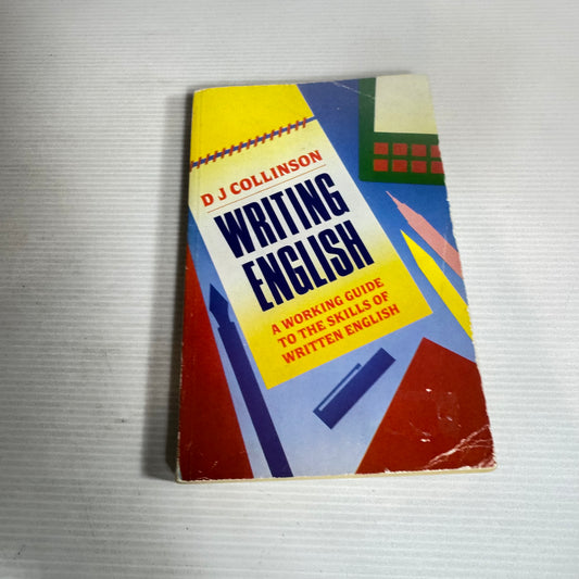 Writing English : A Working Guide to the Skills of Written English - D J Collinson