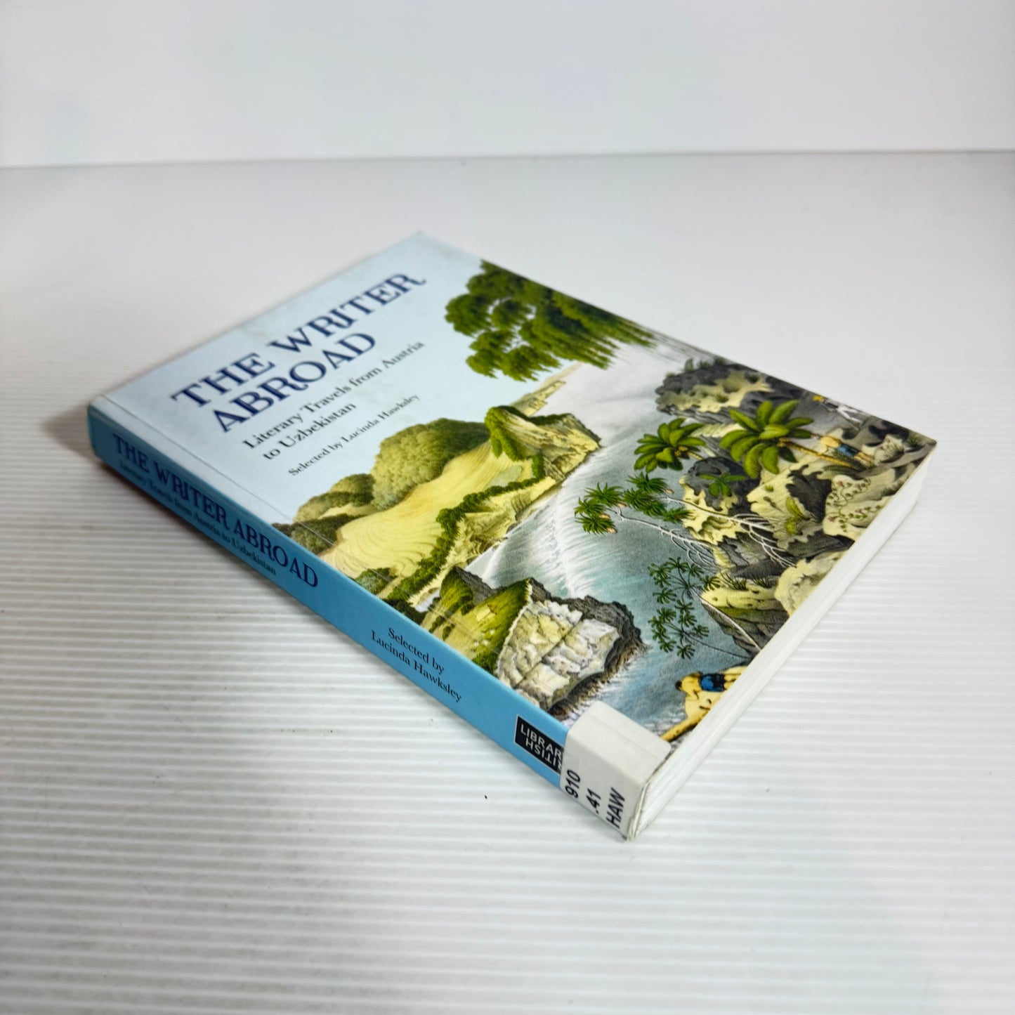 The Writer Abroad : Literary Travels from Austria to Uzbekistan - Selected by Lucinda Hawksley