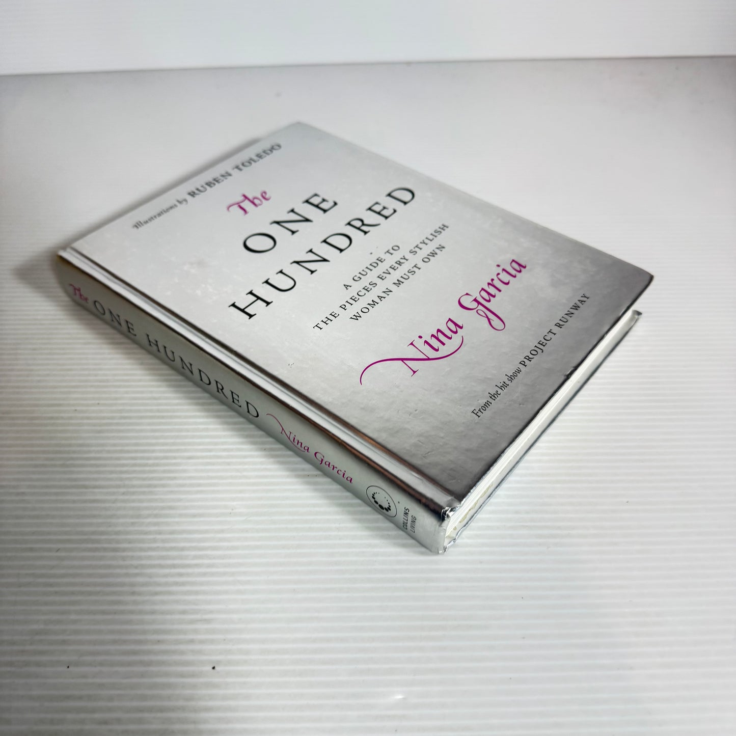 The One Hundred : A Guide to The Pieces Every Stylish Woman Must Own - Nina Garcia