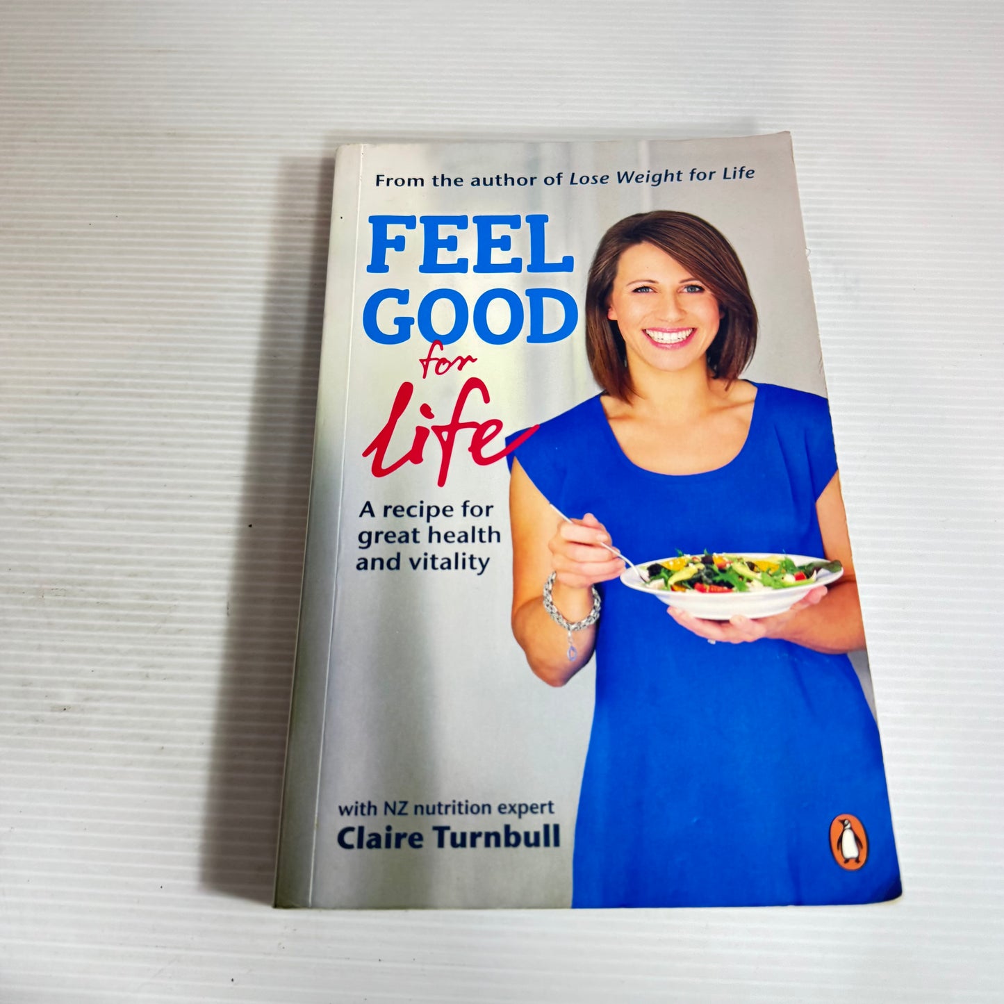Feel Good for life : A Recipe for Great Health and Vitality - Claire Turnbull