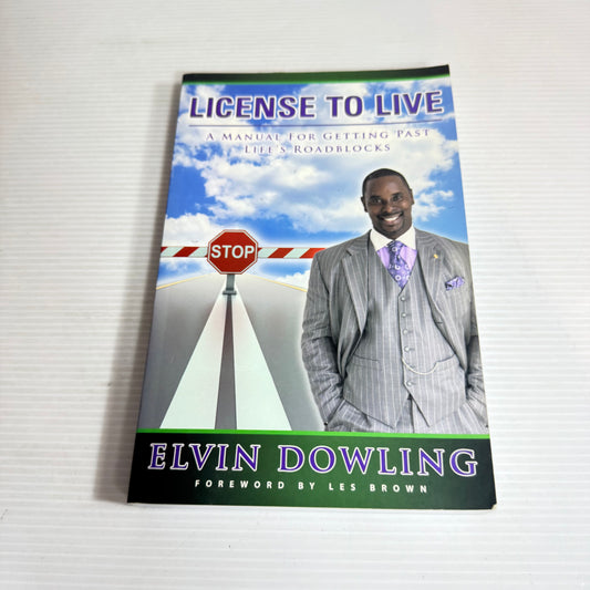 License To Live : A Manual For Getting Past Life's Roadblocks - Elvin Dowling