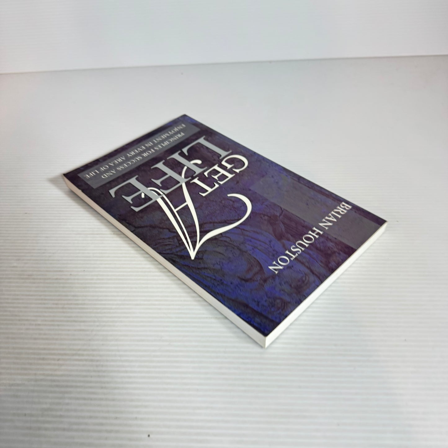 Get A Life : Principles for Success and Enjoyment in Every Area of Life - Brian Houston