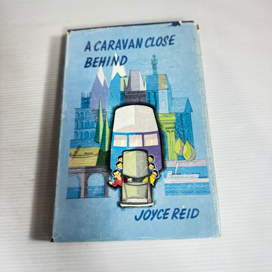 A Caravan Close Behind - Joyce Reid (Vintage 1965 First Edition)