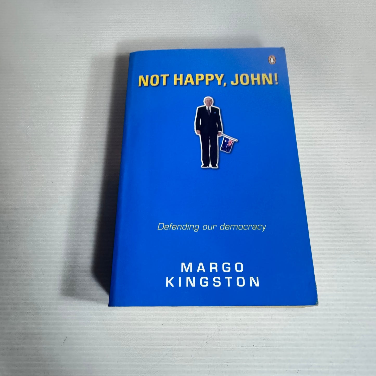 Not Happy, John! - Margo Kingston