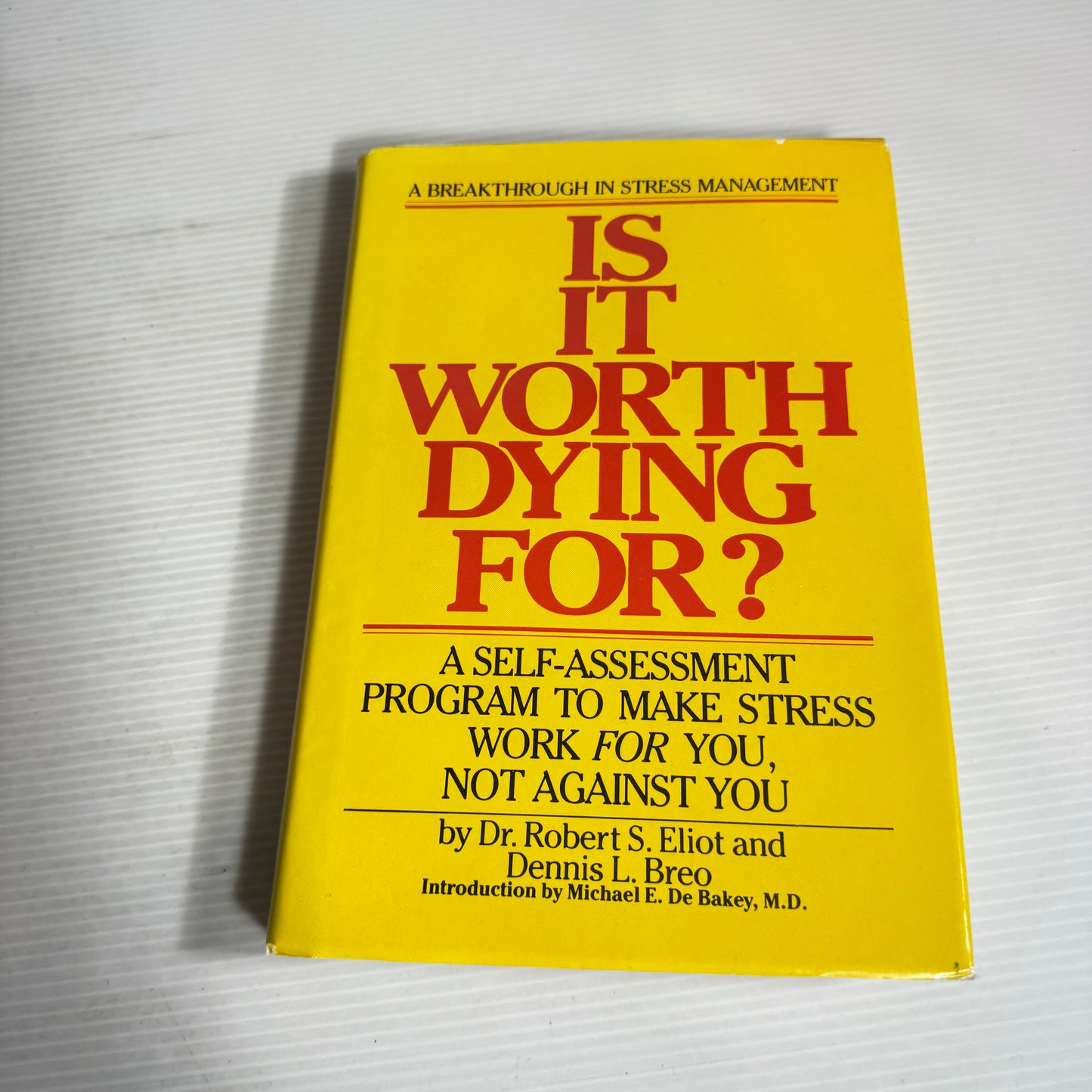 Is It Worth Dying For? : A Self-Assessment Program to Make Stress Work For You, Not Against You - Dr. Robert S. Eliot and Dennis L. Breo