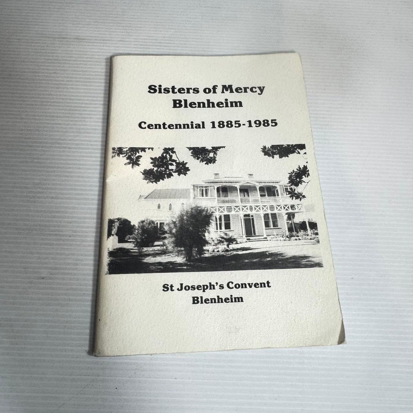 Sisters of Mercy Blenheim : Centennial 1885-1985 - St Joseph's Covent Blenheim