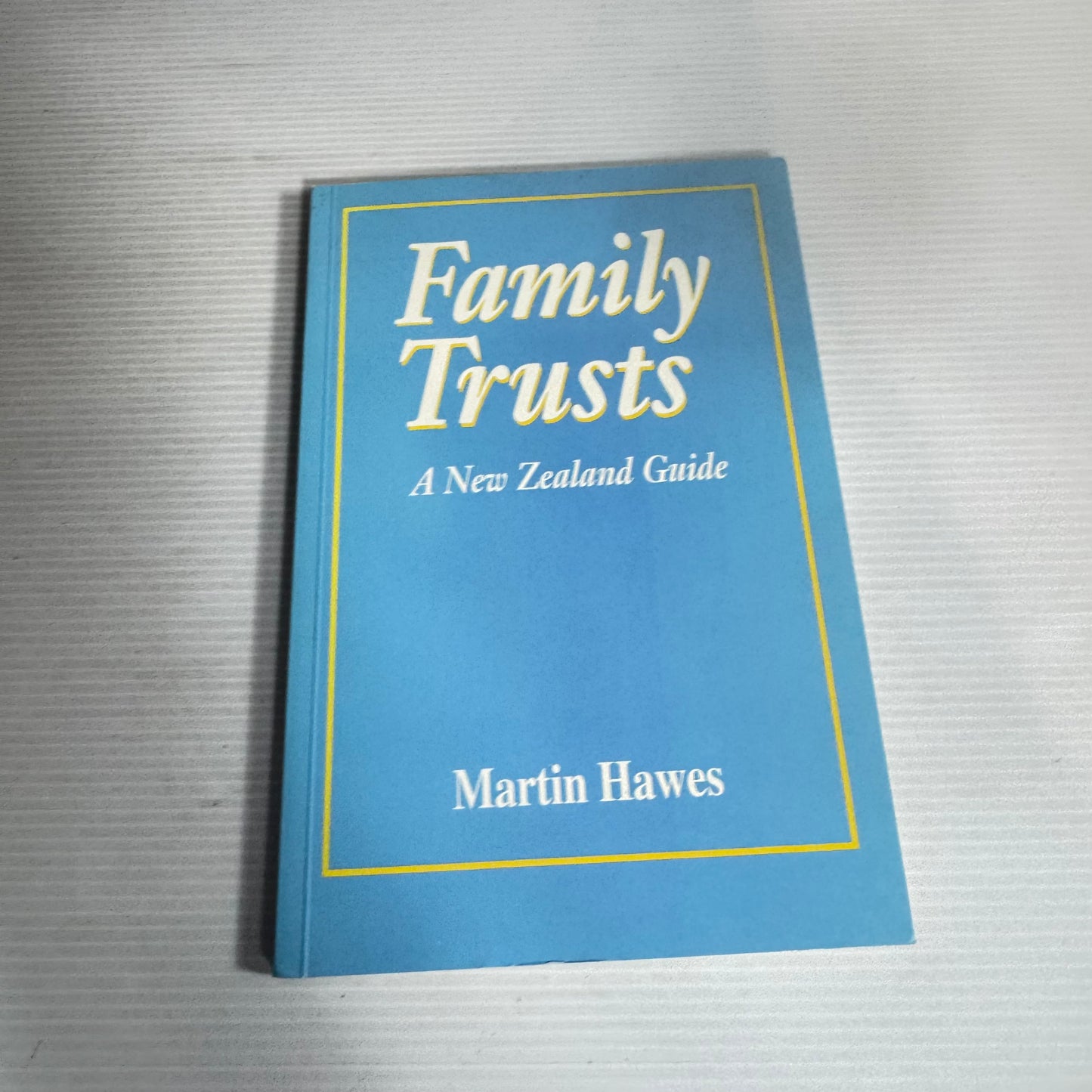 Family Trusts : A New Zealand Guide - Martin Hawes (1995)