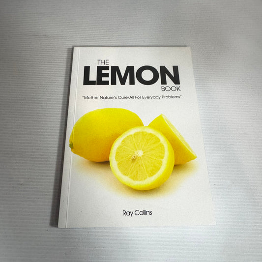 The Lemon Book : "Mother Nature's Cure-All for Everyday Problems" - Ray Collins