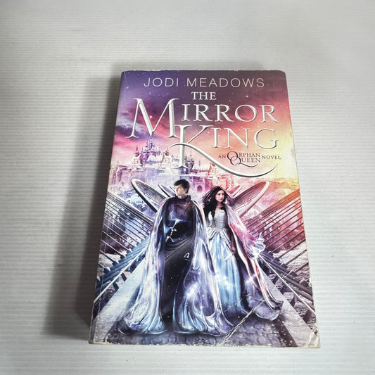 The Mirror King : An Orphan Queen Novel - Jodi Meadows