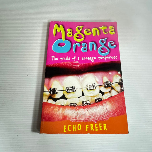Magenta Orange : The Trials of a Teenage Temptress - Echo Freer