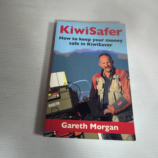 KiwiSafer : How to Keep Your Money Safe In KiwiSaver - Gareth Morgan