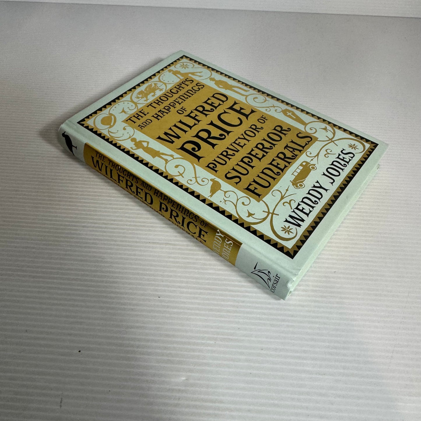 The Thoughts and Happenings of Wilfred Price Purveyor of Superior Funerals - Wendy Jones