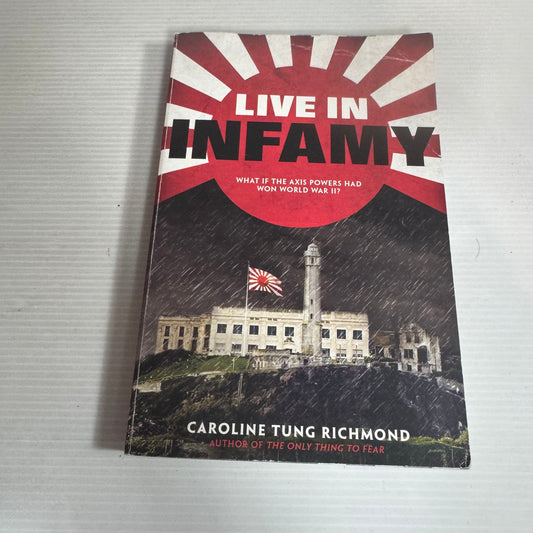 Live In Infamy - Caroline Tung Richmond