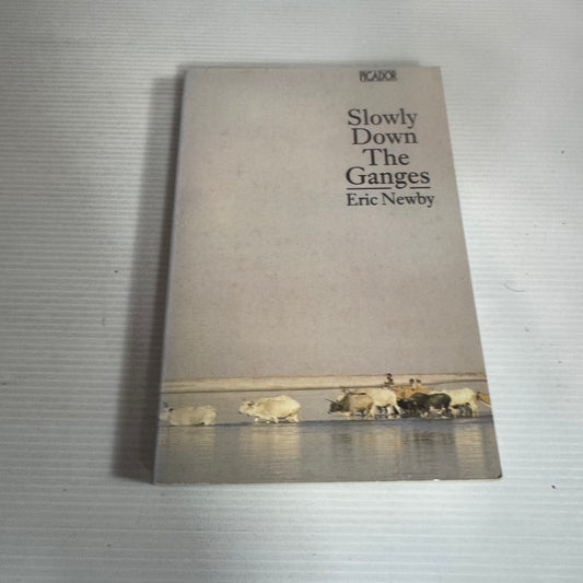 Slowly Down The Ganges - Eric Newby