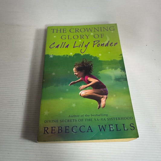 the Crowning Glory Of Calla Lily Ponder - Rebecca Wells