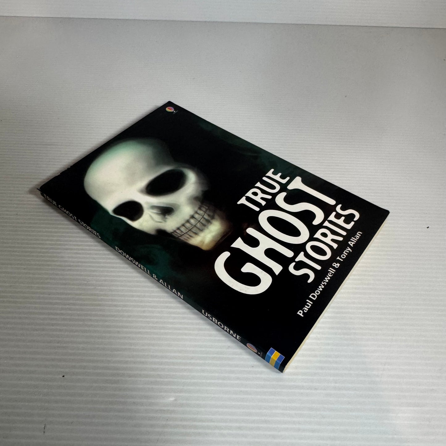 True Ghost Stories - Paul Dowswell & Tony Allan