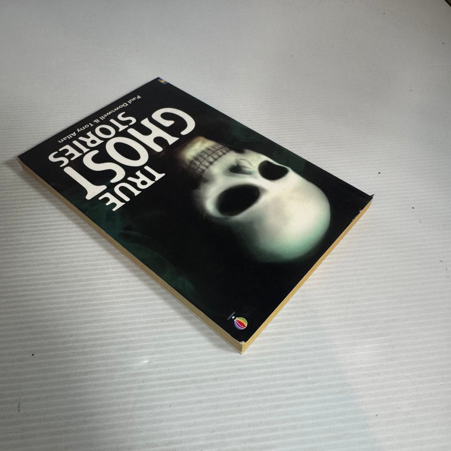 True Ghost Stories - Paul Dowswell & Tony Allan