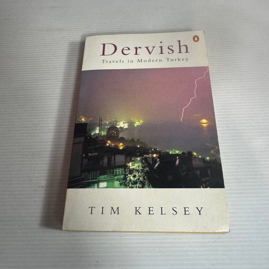 Dervish : Travels in Modern Turkey - Tim Kelsey