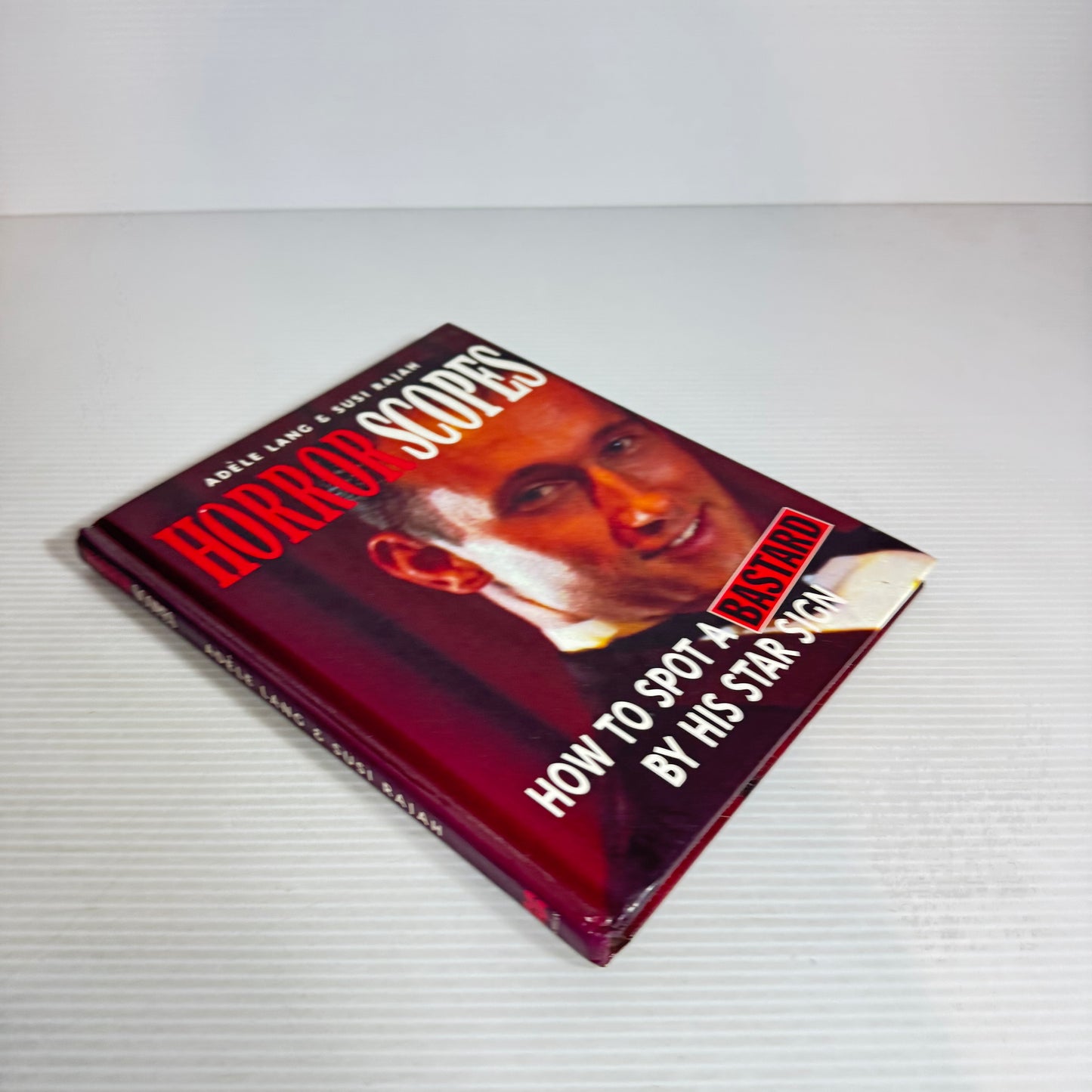 Horrorscopes : How to Spot a Bastard By His Star Sign - Adele Lang & Susi Rajah