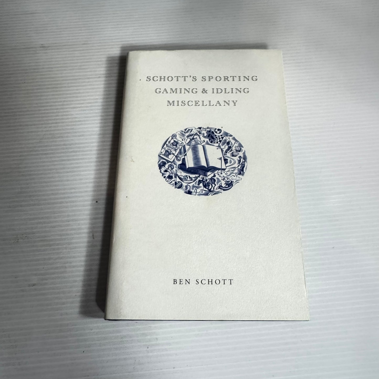Schott's Sporting Gaming & Idling Miscellany - Ben Schott