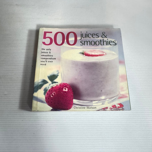 500 Juices & Smoothies - Christine Watson