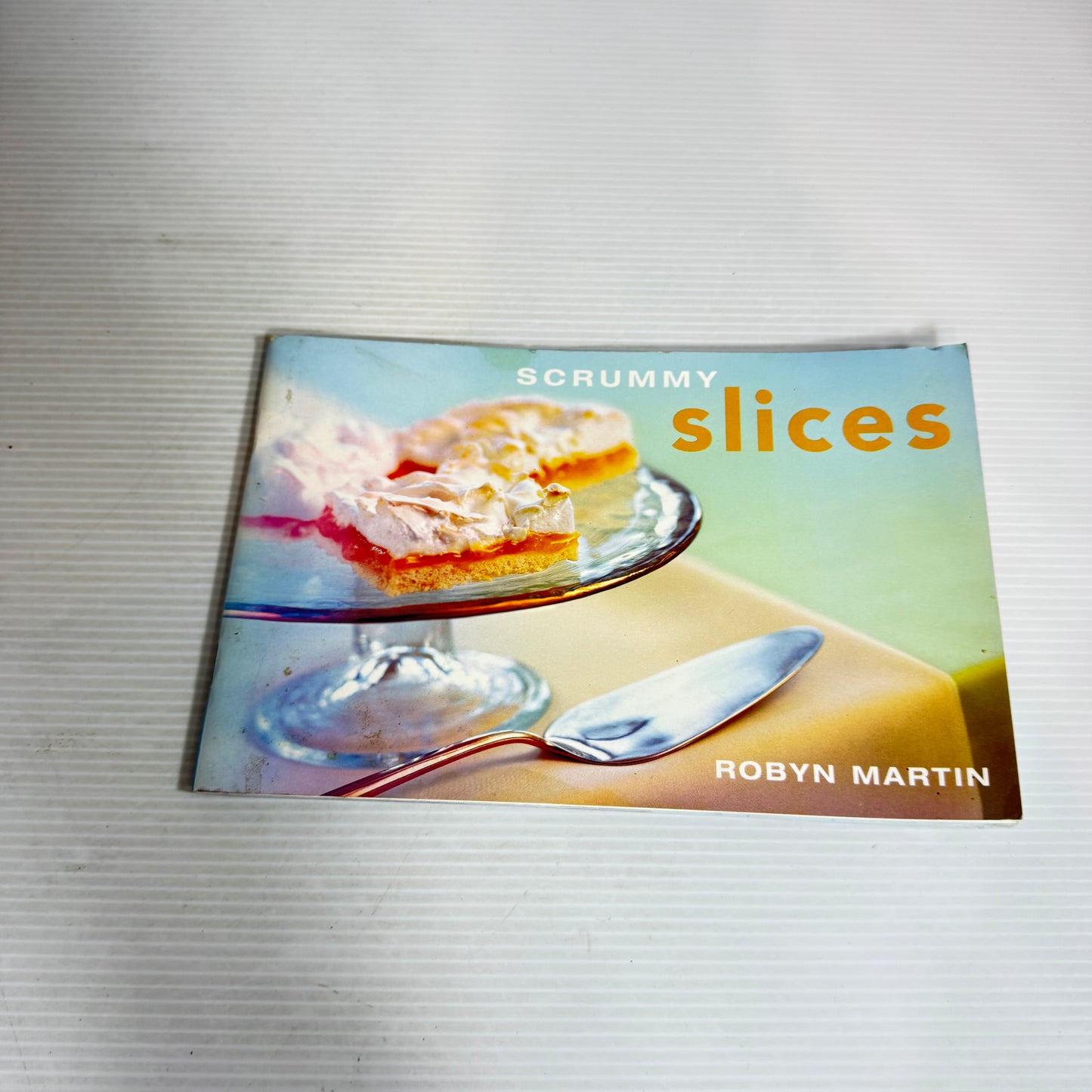 Scrummy Slices - Robyn Martin