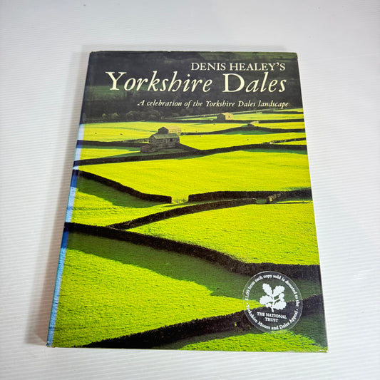 Denis Healey's Yorkshire Dales : A Celebration of the Yorkshire Dales Landscape