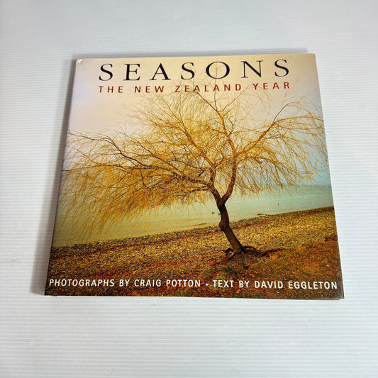Seasons : The New Zealand Year - Photographs by Craig Potton Text by David Eggleton