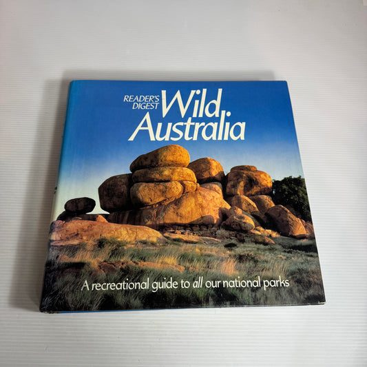Reader's Digest Wild Australia : A Recreational Guide to All Our National Parks