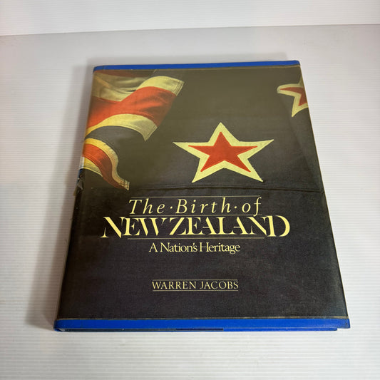 The Birth of New Zealand : A Nation's Heritage - Warren Jacobs