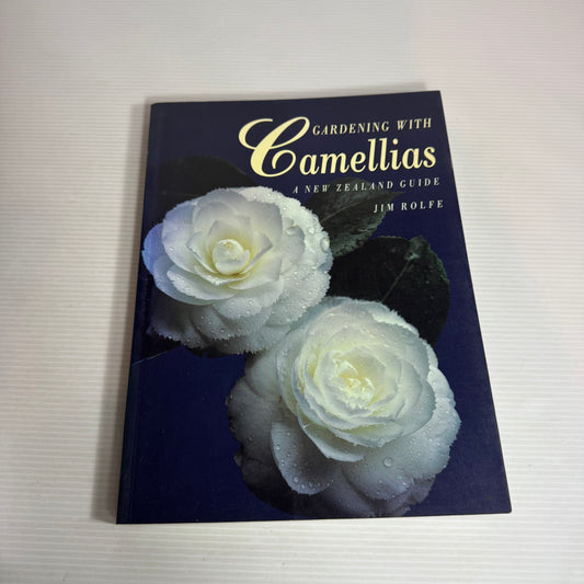Gardening with Camellias : A New Zealand Guide - Jim Rolfe
